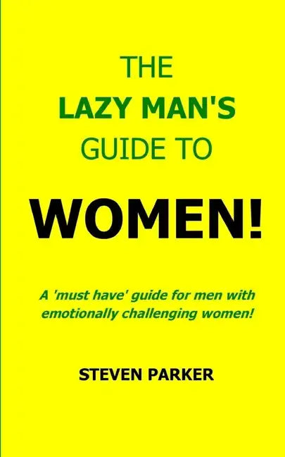 The Lazy Man's Guide To Women! - Paperback