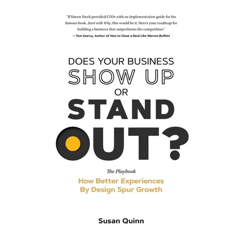 Does Your Business Show Up Or Stand Out?: How Better Experiences By Design Spur Growth - Hardcover