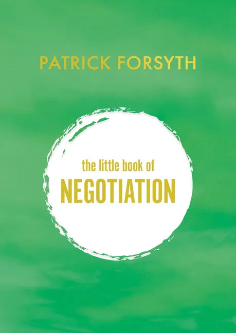 The Little Book of Negotiation: How to Get What You Want - Hardcover