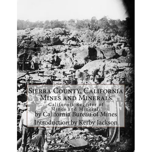 Sierra County, California Mines and Minerals: California Register of Mines and Minerals - Paperback
