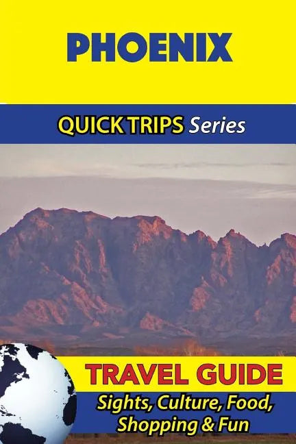 Phoenix Travel Guide (Quick Trips Series): Sights, Culture, Food, Shopping & Fun - Paperback