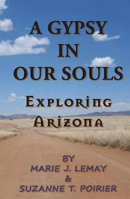 A Gypsy in Our Souls: Exploring Arizona - Paperback