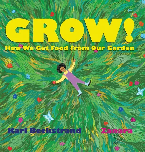 Grow: How We Get Food from Our Garden - Hardcover