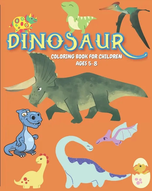Dinosaur Coloring book for Children ages 5-8: A Ready-to-color children activity book with Dinosaurs art/illustration for kids ages 5-8. Creative and - Paperback