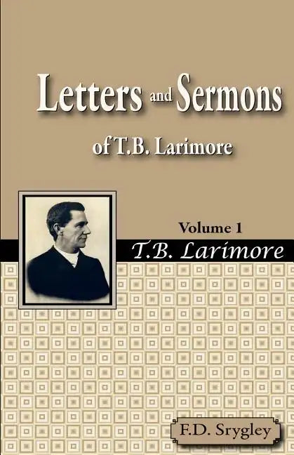 Letters and Sermons of T.B. Larimore Vol. 1 - Paperback