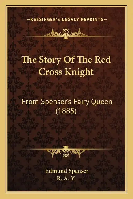 The Story Of The Red Cross Knight: From Spenser's Fairy Queen (1885) - Paperback