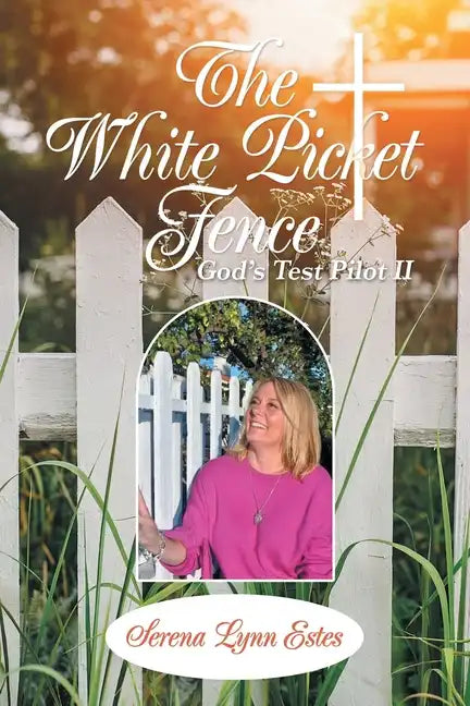 The White Picket Fence: God's Test Pilot Ii - Paperback