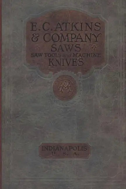 E. C. Atkins & Company Saws Saw Tools and Machine Knives No. 19 - 1923 - Paperback
