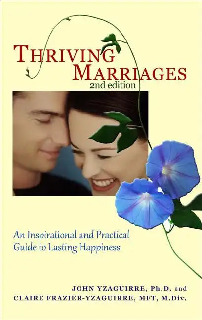 Thriving Marriages: An Inspirational and Practical Guide to Lasting Happiness - Paperback