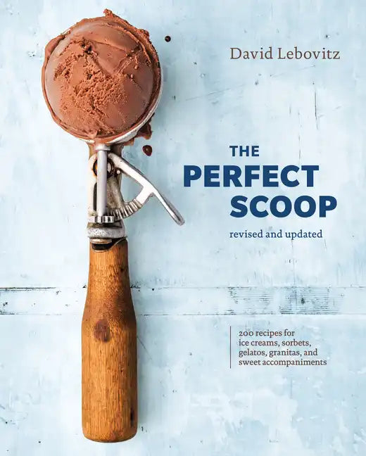 The Perfect Scoop, Revised and Updated: 200 Recipes for Ice Creams, Sorbets, Gelatos, Granitas, and Sweet Accompaniments[a Cookbook] - Hardcover
