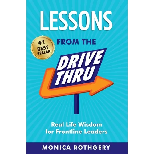 Lessons from the Drive-Thru: Real Life Wisdom for Frontline Leaders - Paperback