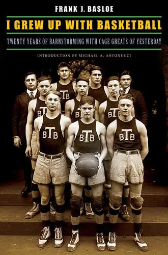 I Grew Up with Basketball: Twenty Years of Barnstorming with Cage Greats of Yesterday - Paperback