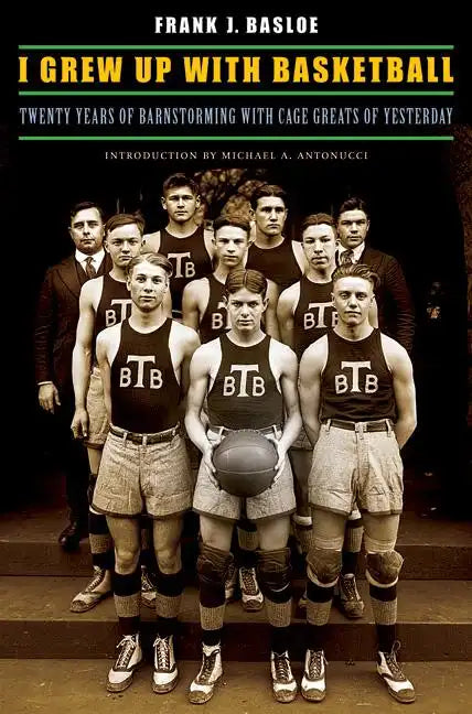 I Grew Up with Basketball: Twenty Years of Barnstorming with Cage Greats of Yesterday - Paperback