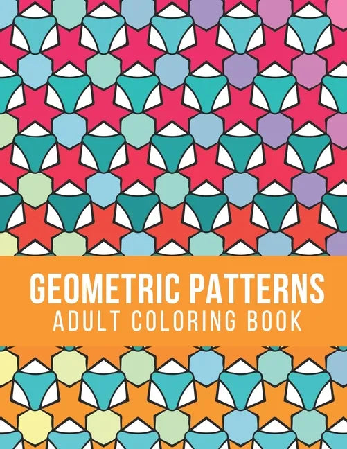Geometric Patterns Adult Coloring Book: 50 Pages Beautiful Patterns for Colouring and Relaxing - Paperback