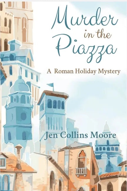 Murder in the Piazza: A Roman Holiday Mystery - Paperback