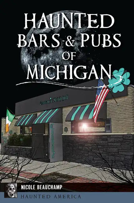 Haunted Bars & Pubs of Michigan - Paperback