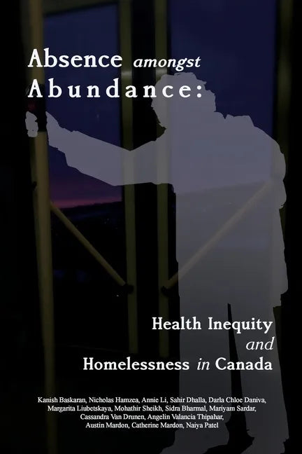 Absence amongst Abundance: Health Inequity and Homelessness in Canada - Paperback