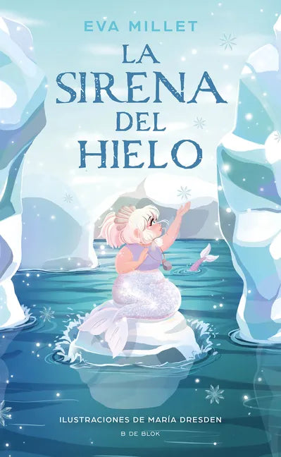 La Sirena del Hielo / The Mermaid on the Ice - Hardcover