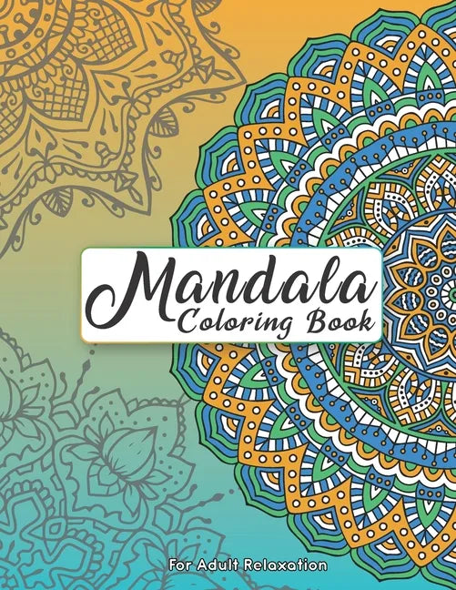 Mandala Coloring Book For Adult Relaxation: Intricate Patterns For Stress Relief And Meditation - Paperback