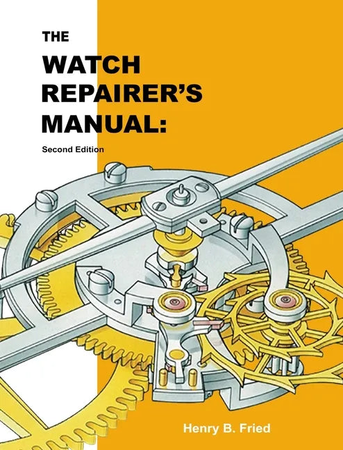 The Watch Repairer's Manual: Second Edition - Hardcover