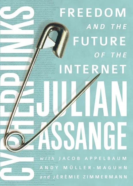Cypherpunks: Freedom and the Future of the Internet - Paperback
