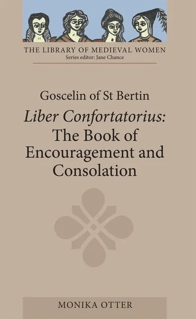 Goscelin of St Bertin: The Book of Encouragement and Consolation [Liber Confortatorius] - Paperback