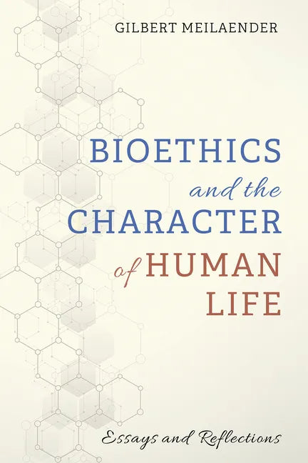 Bioethics and the Character of Human Life: Essays and Reflections - Paperback