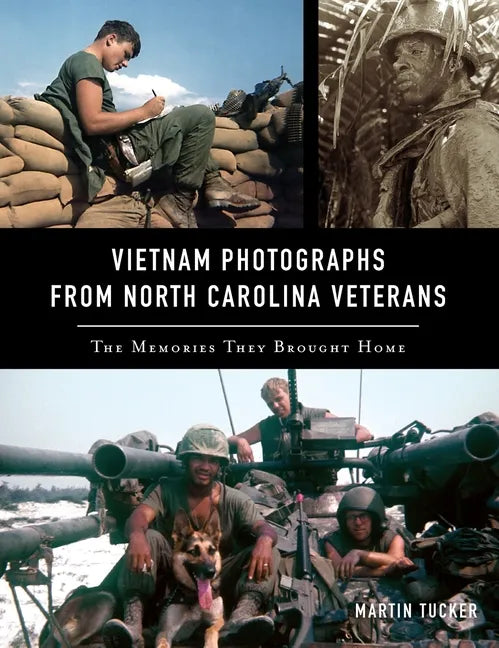 Vietnam Photographs from North Carolina Veterans: The Memories They Brought Home - Hardcover
