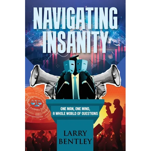 Navigating Insanity: One Man, One Mind, A Whole World of Questions - Paperback