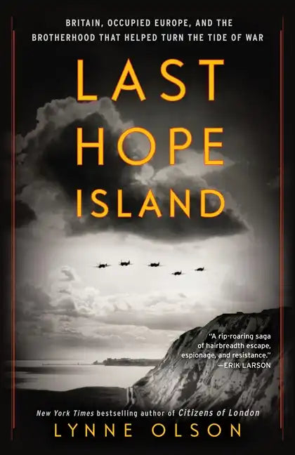 Last Hope Island: Britain, Occupied Europe, and the Brotherhood That Helped Turn the Tide of War - Paperback