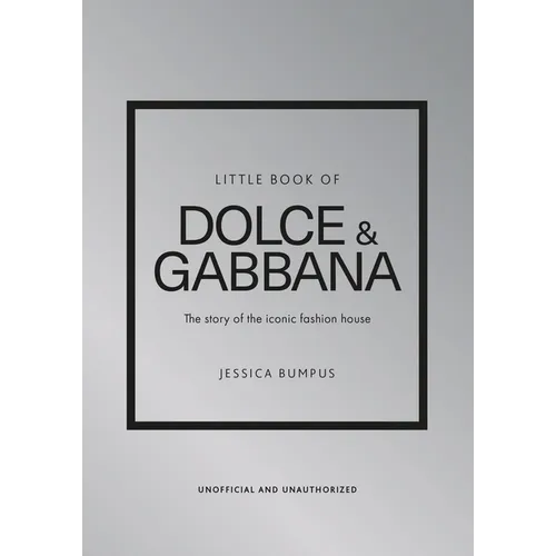 Little Book of Dolce & Gabbana: The Story of the Iconic Fashion House - Hardcover