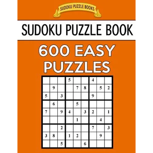 Sudoku Puzzle Book, 600 EASY Puzzles: Single Difficulty Level For No Wasted Puzzles - Paperback