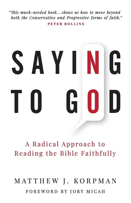 Saying No to God: A Radical Approach to Reading the Bible Faithfully - Paperback