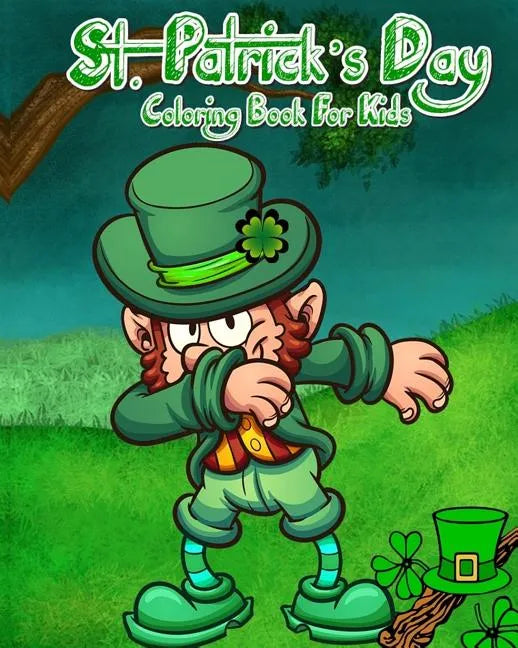 St. Patrick's Day Coloring Book For Kids: Saint Patrick's Day Coloring Pages Plus Fun Activities for Kids - Paperback