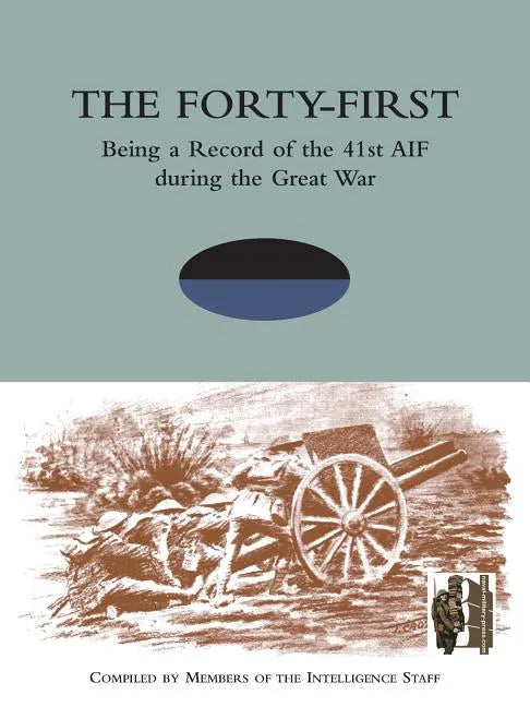 FORTY-FIRST Being a Record of the 41st AIF during the Great War - Paperback