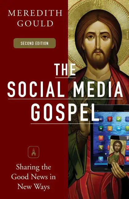 The Social Media Gospel: Sharing the Good News in New Ways - Paperback