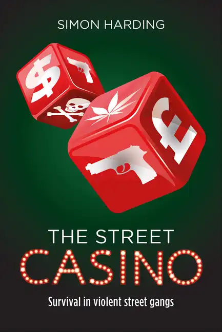 The Street Casino: Survival in Violent Street Gangs - Paperback