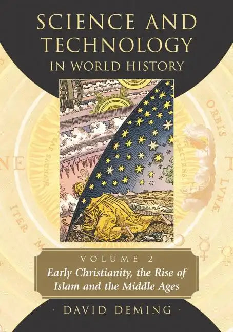 Science and Technology in World History, Volume 2: Early Christianity, the Rise of Islam and the Middle Ages - Paperback
