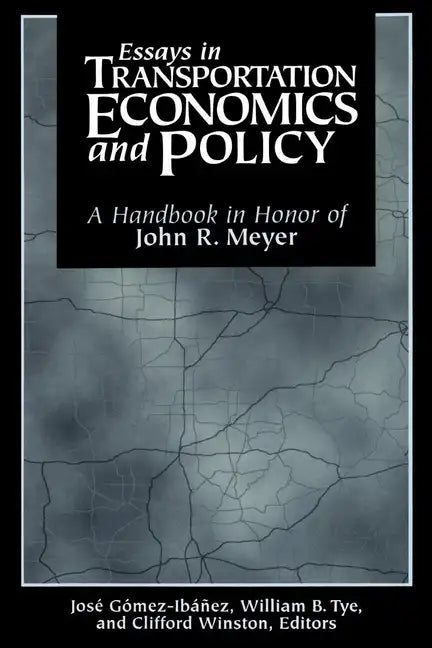 Essays in Transportation Economics and Policy: A Handbook in Honor of John R. Meyer - Paperback