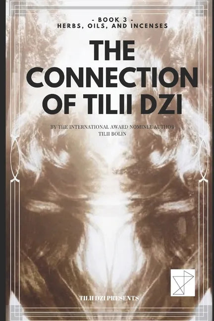 The Connection of TILII Dzi: - Book 3 - Herbs, Oils, and Incenses - Paperback