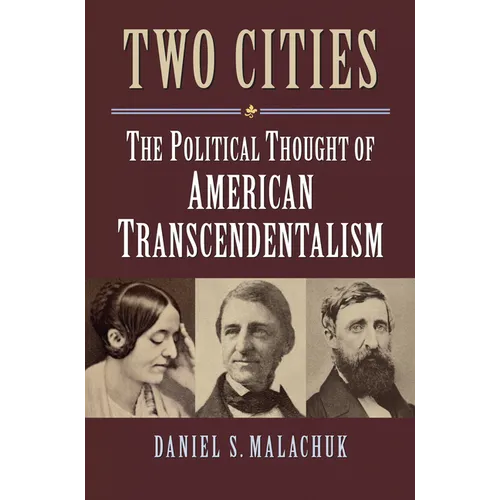 Two Cities: The Political Thought of American Transcendentalism - Hardcover