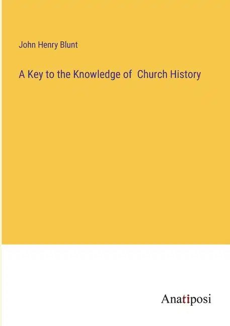 A Key to the Knowledge of Church History - Paperback