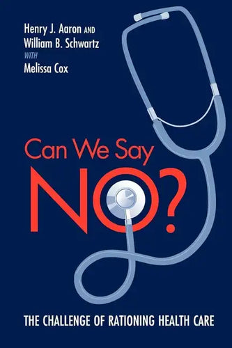 Can We Say No?: The Challenge of Rationing Health Care - Paperback
