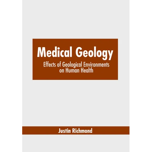 Medical Geology: Effects of Geological Environments on Human Health - Hardcover