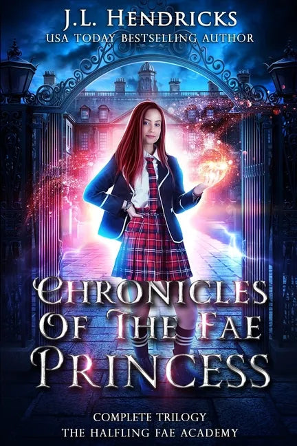 Chronicles of the Fae Princess: The Halfling Fae Academy: Complete Trilogy - Paperback
