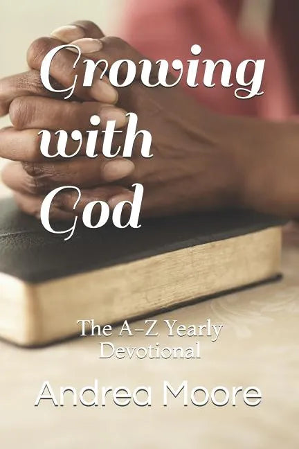 Growing with God: The A-Z Yearly Devotional - Paperback