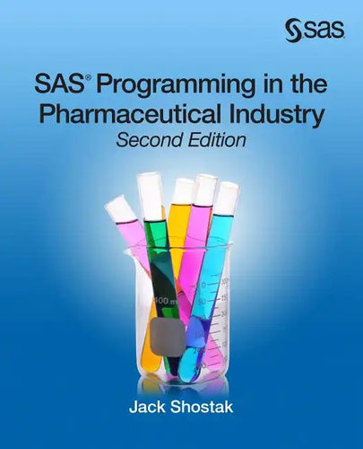 SAS Programming in the Pharmaceutical Industry, Second Edition - Paperback