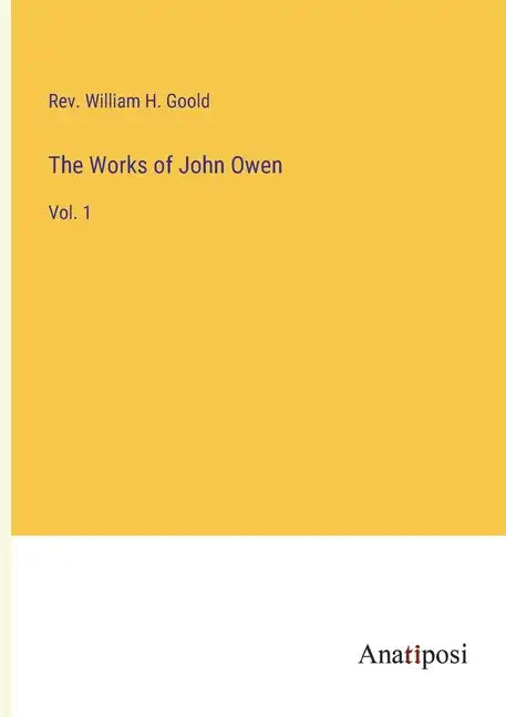 The Works of John Owen: Vol. 1 - Paperback