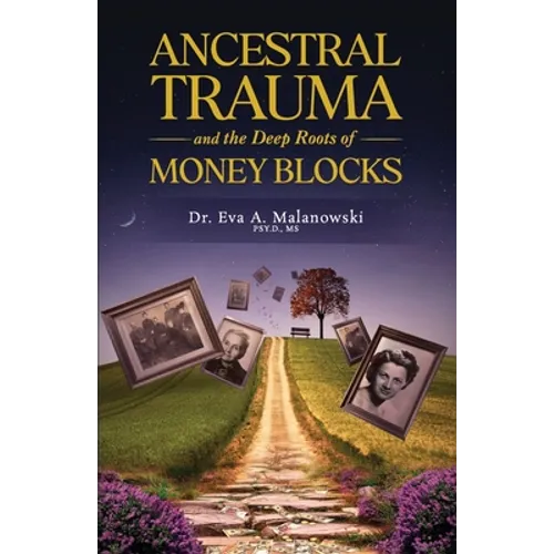 Ancestral Trauma and the Deep Roots of Money Blocks - Paperback