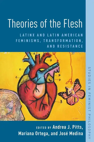 Theories of the Flesh: Latinx and Latin American Feminisms, Transformation, and Resistance - Paperback